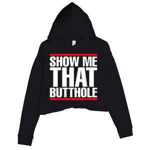 Funny Show Me That Butthole Crop Fleece Hoodie