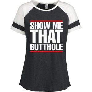 Funny Show Me That Butthole Enza Ladies Jersey Colorblock Tee