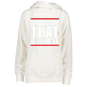 Funny Show Me That Butthole Womens Funnel Neck Pullover Hood