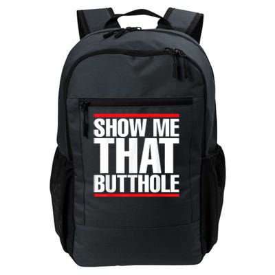 Funny Show Me That Butthole Daily Commute Backpack