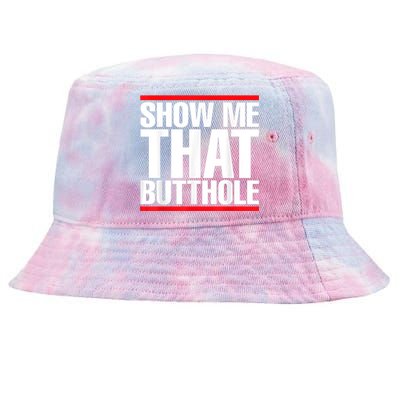 Funny Show Me That Butthole Tie-Dyed Bucket Hat