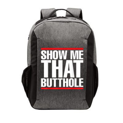 Funny Show Me That Butthole Vector Backpack