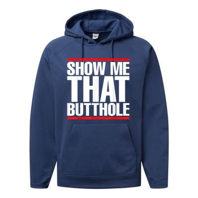 Funny Show Me That Butthole Performance Fleece Hoodie