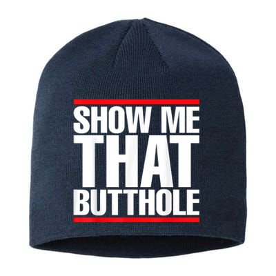 Funny Show Me That Butthole Sustainable Beanie