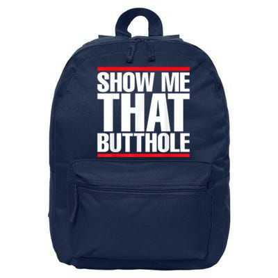 Funny Show Me That Butthole 16 in Basic Backpack