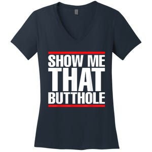 Funny Show Me That Butthole Women's V-Neck T-Shirt