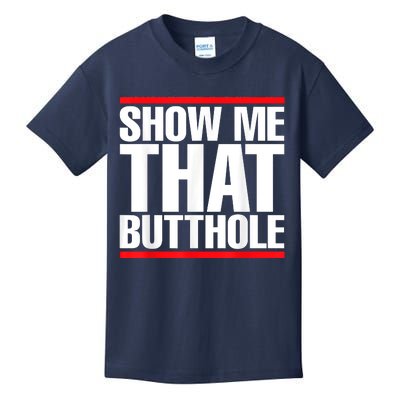 Funny Show Me That Butthole Kids T-Shirt