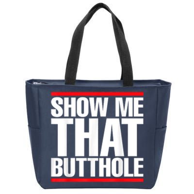 Funny Show Me That Butthole Zip Tote Bag