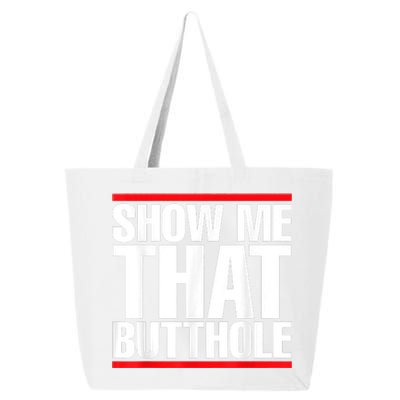 Funny Show Me That Butthole 25L Jumbo Tote