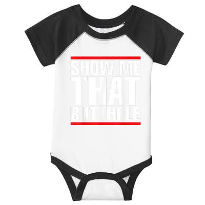 Funny Show Me That Butthole Infant Baby Jersey Bodysuit