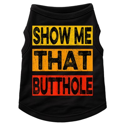 Funny Show Me That Butthole Sacratic Funny Gift Doggie Tank