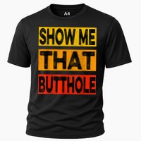Funny Show Me That Butthole Sacratic Funny Gift Cooling Performance Crew T-Shirt