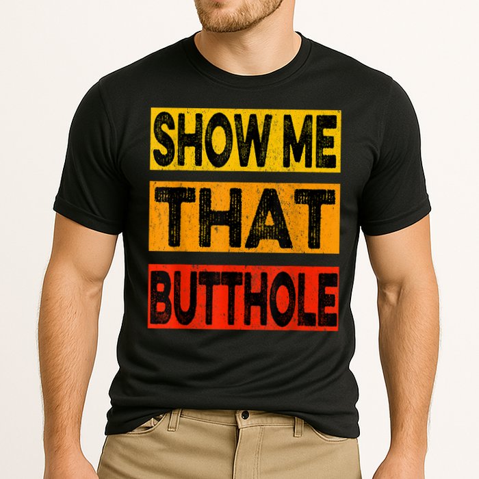 Funny Show Me That Butthole Sacratic Funny Gift Cooling Performance Crew T-Shirt