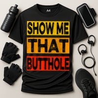 Funny Show Me That Butthole Sacratic Funny Gift Cooling Performance Crew T-Shirt