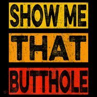 Funny Show Me That Butthole Sacratic Funny Gift Tall T-Shirt
