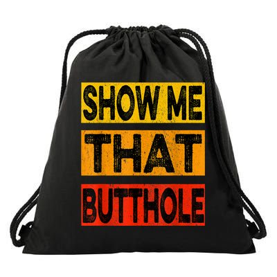 Funny Show Me That Butthole Sacratic Funny Gift Drawstring Bag