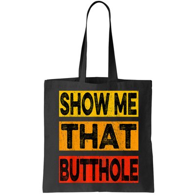 Funny Show Me That Butthole Sacratic Funny Gift Bag