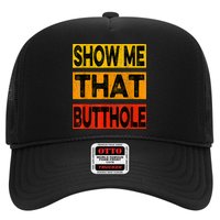 Funny Show Me That Butthole Sacratic Funny Gift Trucker Hat