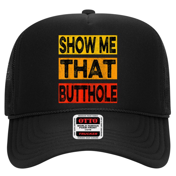 Funny Show Me That Butthole Sacratic Funny Gift Trucker Hat