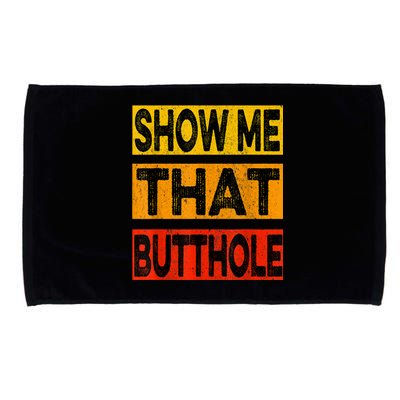 Funny Show Me That Butthole Sacratic Funny Gift Microfiber Hand Towel