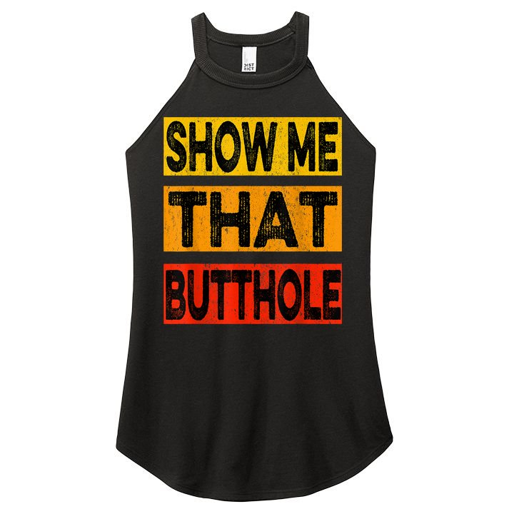 Funny Show Me That Butthole Sacratic Funny Gift Women's Perfect Tri Rocker Tank