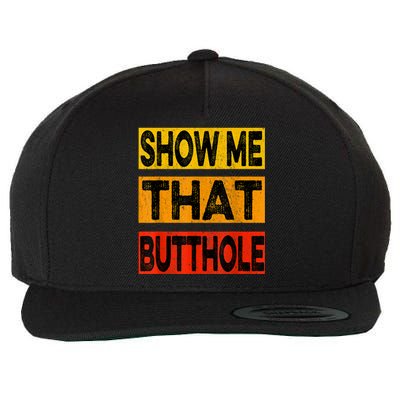 Funny Show Me That Butthole Sacratic Funny Gift Wool Snapback Cap