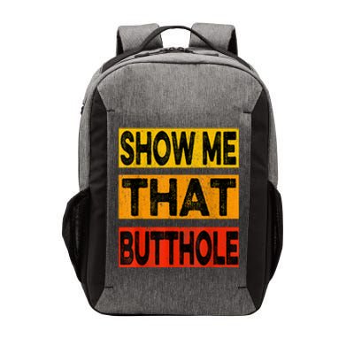 Funny Show Me That Butthole Sacratic Funny Gift Vector Backpack