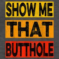 Funny Show Me That Butthole Sacratic Funny Gift Vector Backpack