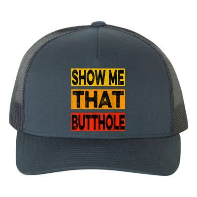 Funny Show Me That Butthole Sacratic Funny Gift Yupoong Adult 5-Panel Trucker Hat