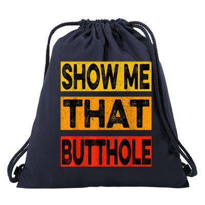 Funny Show Me That Butthole Sacratic Funny Gift Drawstring Bag