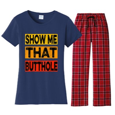 Funny Show Me That Butthole Sacratic Funny Gift Women's Flannel Pajama Set