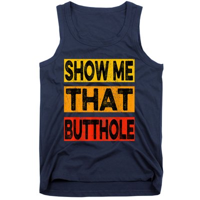 Funny Show Me That Butthole Sacratic Funny Gift Tank Top