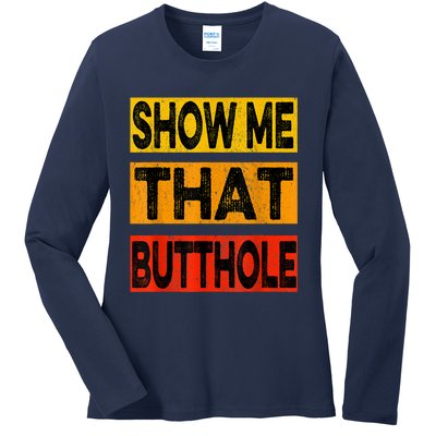 Funny Show Me That Butthole Sacratic Funny Gift Ladies Long Sleeve Shirt