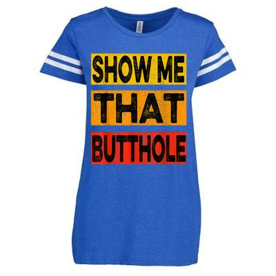 Funny Show Me That Butthole Sacratic Funny Gift Enza Ladies Jersey Football T-Shirt