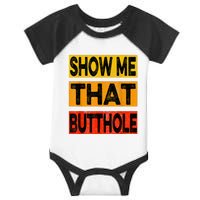 Funny Show Me That Butthole Sacratic Funny Gift Infant Baby Jersey Bodysuit