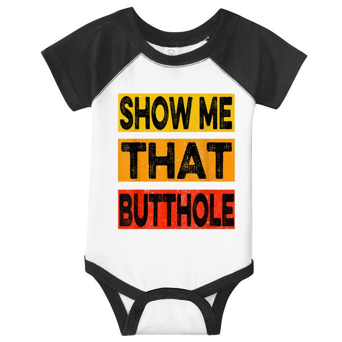 Funny Show Me That Butthole Sacratic Funny Gift Infant Baby Jersey Bodysuit