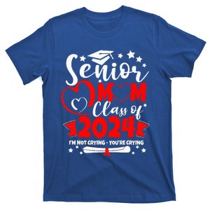 Funny Senior Mom Class Of 2024 Im Not Crying Youre Crying T-Shirt