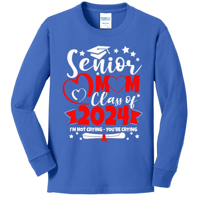 Funny Senior Mom Class Of 2024 Im Not Crying Youre Crying Kids Long Sleeve Shirt