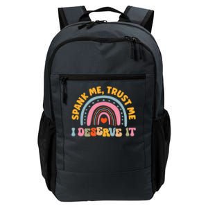 Funny Spank Me Trust Me I Deserve It Sarcastic Adult Humor Daily Commute Backpack