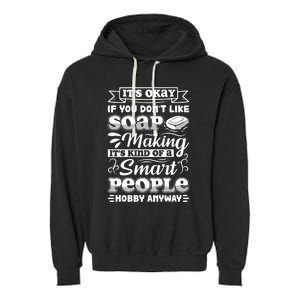 Funny Soap Making Soap Maker Soap Dealer Perfect Gift Garment-Dyed Fleece Hoodie