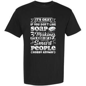 Funny Soap Making Soap Maker Soap Dealer Perfect Gift Garment-Dyed Heavyweight T-Shirt