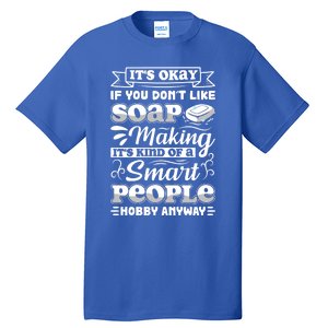 Funny Soap Making Soap Maker Soap Dealer Perfect Gift Tall T-Shirt