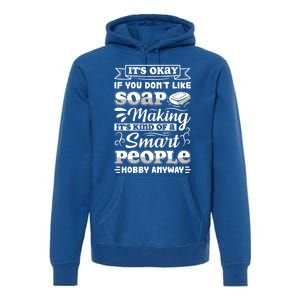 Funny Soap Making Soap Maker Soap Dealer Perfect Gift Premium Hoodie