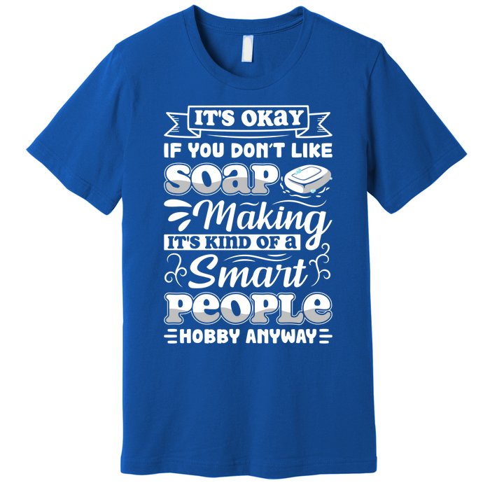 Funny Soap Making Soap Maker Soap Dealer Perfect Gift Premium T-Shirt