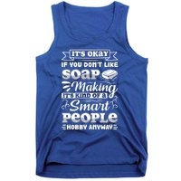 Funny Soap Making Soap Maker Soap Dealer Perfect Gift Tank Top