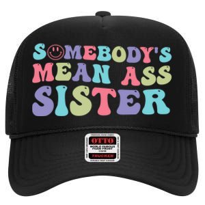 Funny Somebodys Mean Ass Sister Humor Quote High Crown Mesh Back Trucker Hat