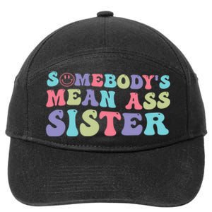 Funny Somebodys Mean Ass Sister Humor Quote 7-Panel Snapback Hat