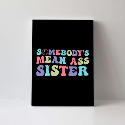 Funny Somebodys Mean Ass Sister Humor Quote Canvas