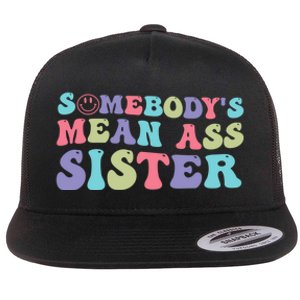 Funny Somebodys Mean Ass Sister Humor Quote Flat Bill Trucker Hat