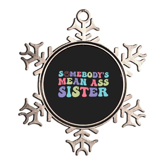 Funny Somebodys Mean Ass Sister Humor Quote Metallic Star Ornament